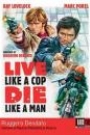 LIVE LIKE A COP DIE LIKE A MAN