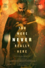 YOU WERE NEVER REALY HERE