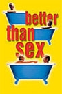 BETTER THAN SEX