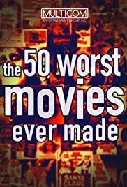 50 WORST MOVIES EVER MADE, THE
