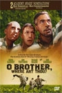 O BROTHER, WHERE ART THOU?