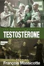 MEILLEURS MOMENTS: TESTOSTERONE SPECIAL FRANCOIS MASSICOTTE
