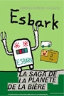 ESBARK LA SAGA DE LA PLANETE DE LA BIERE