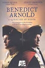 BENEDICT ARNOLD: A QUESTION OF HONOR