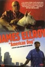 JAMES ELLROY: AMERICAN DOG