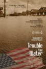TROUBLE THE WATER