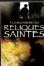 A LA RECHERCHE DES RELIQUES SAINTES (DISQUE 3)