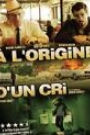 A L'ORIGINE D'UN CRI