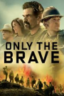ONLY THE BRAVE