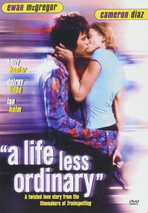 A LIFE LESS ORDINARY