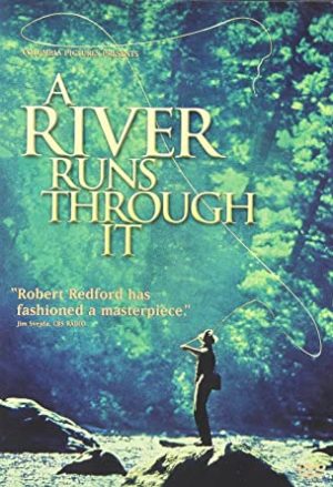 A RIVERS RUNS THROUGH IT