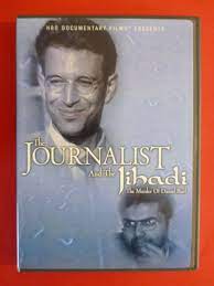 JOURNALIST AND THE JIHADI: THE MURDER OF DANIEL PEARL